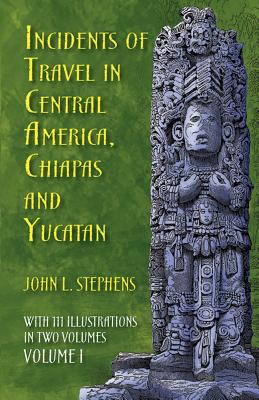 INCIDENTS OF TRAVEL IN CENTRAL AMERICA [ JOHN L. STEPHENS ]