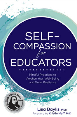 Self-Compassion for Educators: Mindful Practices to Awaken Your Well-Being and Grow Resilience SELF-COMPASSION FOR EDUCATORS 