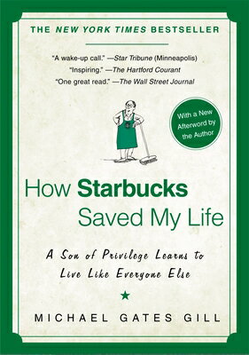 How Starbucks Saved My Life: A Son of Privilege Learns to Live Like Everyone Else HOW STARBUCKS SAVED MY LIF [ Michael Gates G..