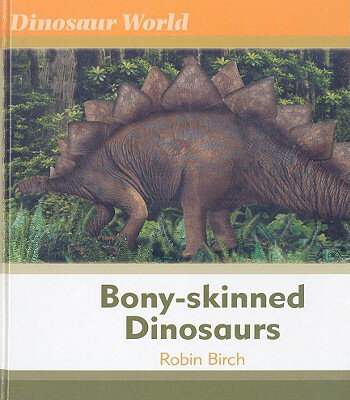 Bony-Skinned Dinosaurs BONY SKINNED DINOSAURS （Dinosaur World） 