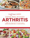 Eating Well to Fight Arthritis: 200 Easy Recipes and Practical Tips to Help Reduce Inflammation and EATING WELL TO FIGHT ARTHRITIS Holly Clegg