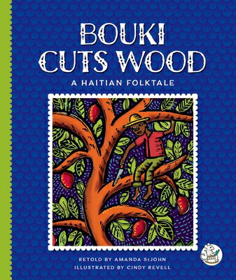Bouki Cuts Wood: A Haitian Folktale BOUKI CUTS WOOD （Multicultural Folktales） [ Amanda Stjohn ]