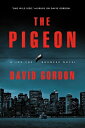 The Pigeon: A Joe the Bouncer Novel PIGEON （Joe the Bouncer） [ David Gordon ]