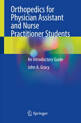 Orthopedics for Physician Assistant and Nurse Practitioner Students: An Introductory Guide ORTHOPEDICS FOR PHYSICIAN ASSI [ John A. Gracy ]