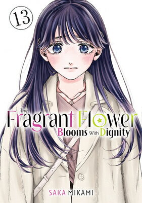 The Fragrant Flower Blooms with Dignity 13 FRAGRANT FLOWER BLOOMS W/DIGNI （The Fragrant Flower Blooms with Dignity） 