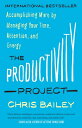 The Productivity Project: Accomplishing More by Managing Your Time, Attention, and Energy PRODUCTIVITY PROJECT [ Chris Bailey ]
