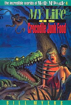 My Life as Crocodile Junk Food WALLY MCDOOGLE #04 MY LIFE AS （Incredible Worlds of Wally McDoogle (Paperback)） [ Bill Myers ]