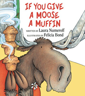 If You Give a Moose a Muffin IF YOU GIVE A MOOSE