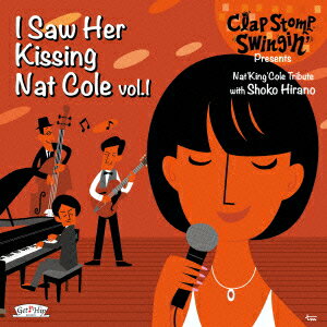 I Saw Her Kissing Nat Cole vol.1 〜with Shoko Hirano〜