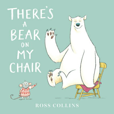 楽天楽天ブックスThere's a Bear on My Chair THERES A BEAR ON MY CHAIR （Ross Collins' Mouse and Bear Stories） [ Ross Collins ]