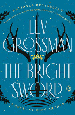 The Bright Sword: A Novel of King Arthur