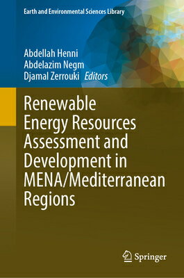 Renewable Energy Resources Assessment and Development in Mena/Mediterranean Regions RENEWABLE ENERGY RESOURCES ASS （Earth and Environmental Sciences Library） 