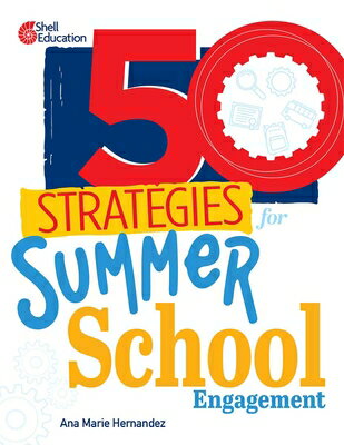 50 Strategies for Summer School Engagement 50 STRATEGIES FOR SUMMER SCHOO （50 Strategies） [ Ana Marie Hernandez ]