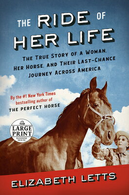 The Ride of Her Life: The True Story of a Woman, Her Horse, and Their Last-Chance Journey Across Ame RIDE OF HER LIFE -LP [ Elizabeth Letts ]