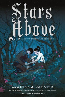 Stars Above: A Lunar Chronicles Collection STARS ABOVE A LUNAR CHRON COLL （Lunar Chronicles） [ Marissa Meyer ]
