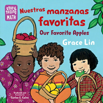 Nuestras Manzanas Favoritas / Our Favorite Apples (Spanish Bilingual Edition) NUESTRAS MANZANAS FAVORITAS / （Storytelling Math） [ Grace Lin ]