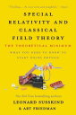 Special Relativity and Classical Field Theory: The Theoretical Minimum SPECIAL RELATIVITY CLASSICAL （Theoretical Minimum） Leonard Susskind