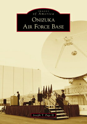 Onizuka Air Force Base ONIZUKA AIR FORCE BASE （Images of America） 