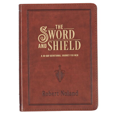The Sword and Shield: A 40-Day Devotional Journey for Men SWORD & SHIELD [ Robert Noland ]