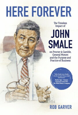 ŷ֥å㤨Here Forever: The Timeless Impact of John Smale on Procter & Gamble, General Motors and the Purpose HERE FOREVER [ Rob Garver ]פβǤʤ5,544ߤˤʤޤ