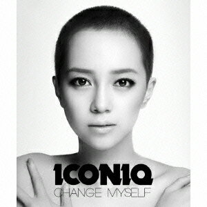 Change Myself [ ICONIQ ]