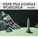 workshop OGRE YOU ASSHOLE