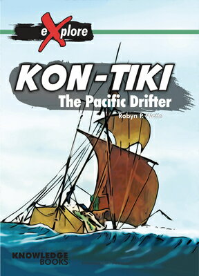 Kon-Tiki: The Pacific Drifter KON-TIKI （Explore!） [ Robyn Watts ]