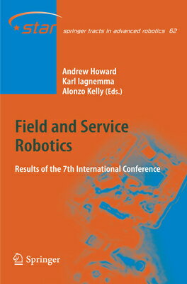 Field and Service Robotics: Results of the 7th International Conference FIELD SERVICE ROBOTICS 2010/ （Springer Tracts in Advanced Robotics） Alonzo Kelly