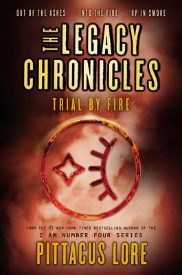 The Legacy Chronicles: Trial by Fire LEGACY CHRON TRIAL BY FIRE （Legacy Chronicles） [ Pittacus Lore ]