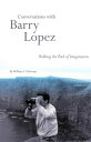 楽天楽天ブックスConversations with Barry Lopez: Walking the Path of Imagination CONVERSATIONS W/BARRY LOPEZ [ William E. Tydeman ]