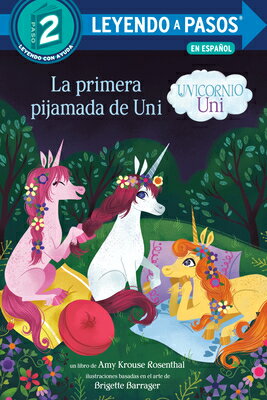 La Primera Pijamada de Uni (Unicornio Uni)(Uni the Unicorn Uni's First Sleepover Spanish Edition) SPA-PRIMERA PIJAMADA DE UNI (U （Leyendo a Pasos (Step Into Reading)） [ Amy Krouse Rosenthal ]
