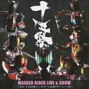 MASKED RIDER LIVE & SHOW 「十年祭」@東京