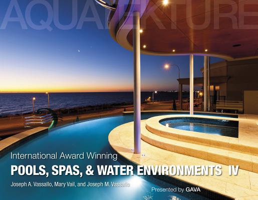 International Award Winning Pools, Spas, and Water Environments IV INTL AWARD WINNING POOLS SPAS 