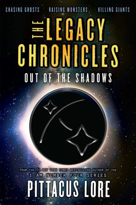 The Legacy Chronicles: Out of the Shadows LEGACY CHRON OUT OF THE SHADOW （Legacy Chronicles） [ Pittacus Lore ]