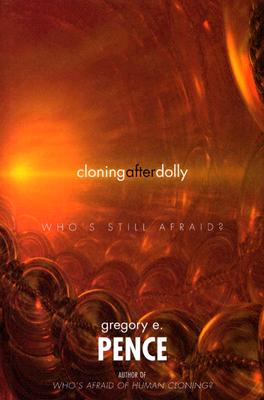 Cloning After Dolly: Who's Still Afraid? CLONING AFTER DOLLY [ Gregory E. Pence ]