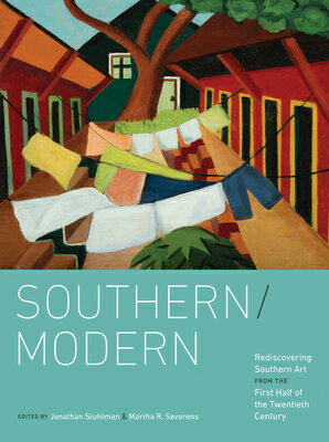 Southern/Modern: Rediscovering Southern Art from the First Half of the Twentieth Century SOUTHERN/MODERN [ Jonathan Stuhlman ]