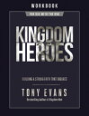 Kingdom Heroes Workbook: Building a Strong Faith That Endures KINGDOM HEROES WORKBK Tony Evans