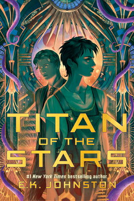 Titan of the Stars TITAN OF THE STARS （Titan of the Stars） [ E. K. Johnston ]