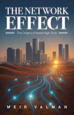 The Network Effect: The Origins of Israeli High Tech NETWORK EFFECT 