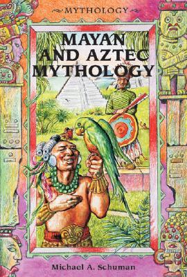 Mayan and Aztec Mythology MAYAN & AZTEC MYTHOLOGY -LIB （Mythology (Enslow)） [ Michael Schuman ]