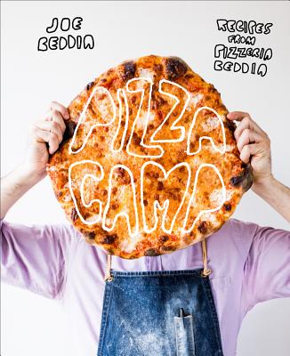 Pizza Camp: Recipes from Pizzeria Beddia PIZZA CAMP [ Joe Beddia ]