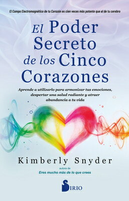 El Poder Secreto de Los Cinco Corazones: Aprende a Utilizarlo Para Armonizar Tus Emociones, Desperta SPA-PODER SECRETO DE LOS CINCO 