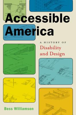Accessible America: A History of Disability and Design ACCESSIBLE AMER （Crip） [ Bess Williamson ]