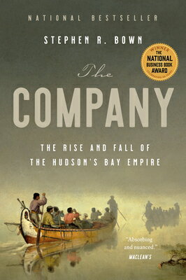 The Company: The Rise and Fall of the Hudson's Bay Empire COMPANY [ Stephen Bown ]