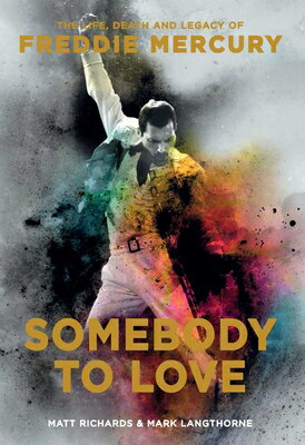 Somebody to Love: The Life, Death, and Legacy of Freddie Mercury SOMEBODY TO LOVE 