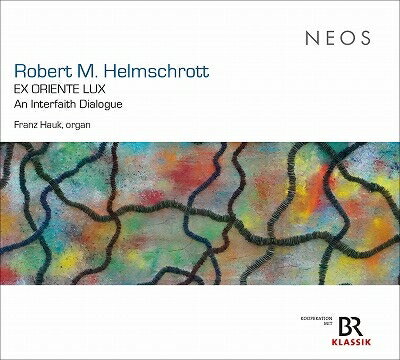 【輸入盤】『EX ORIENTE LUX An Interfaith Dialogue』 フランツ・ハウク（オルガン）