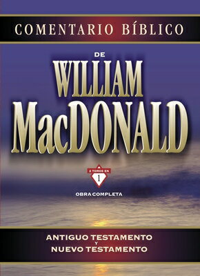 Comentario Biblico de William MacDonald: Antiguo Testamento y Nuevo Testamento SPA-COMENTARIO BIBLICO DE WILL [ William MacDonald ]