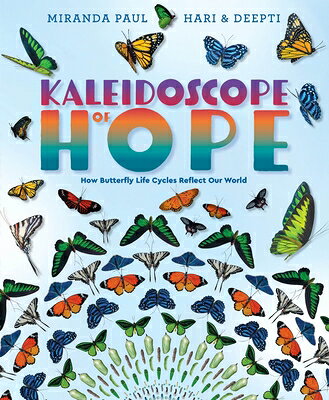 Kaleidoscope of Hope: How Butterfly Life Cycles Reflect Our World KALEIDOSCOPE OF HOPE 