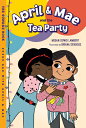 April & Mae and the Tea Party: The Sunday Book APRIL & MAE & THE TEA PARTY (Ever...