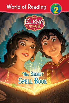 Elena of Avalor: The Secret Spell Book: The Secret Spell Book ELENA OF AVALOR THE SECRET SPE （World of Reading Level 2 Set 3） Tom Rogers